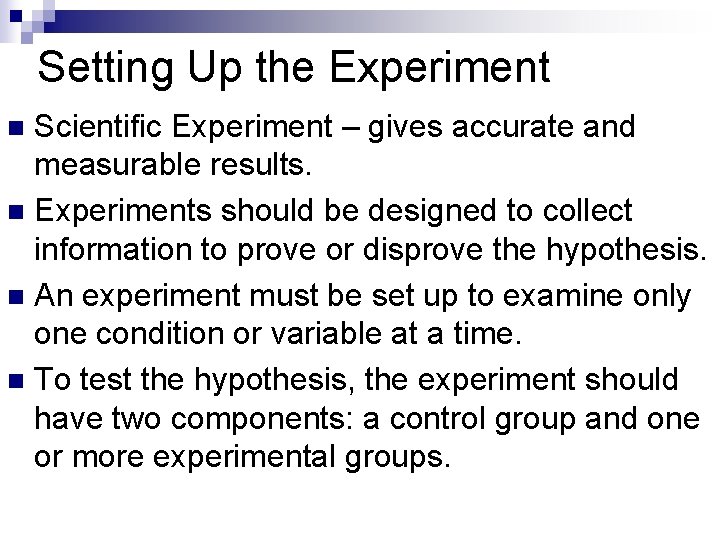 Setting Up the Experiment Scientific Experiment – gives accurate and measurable results. n Experiments