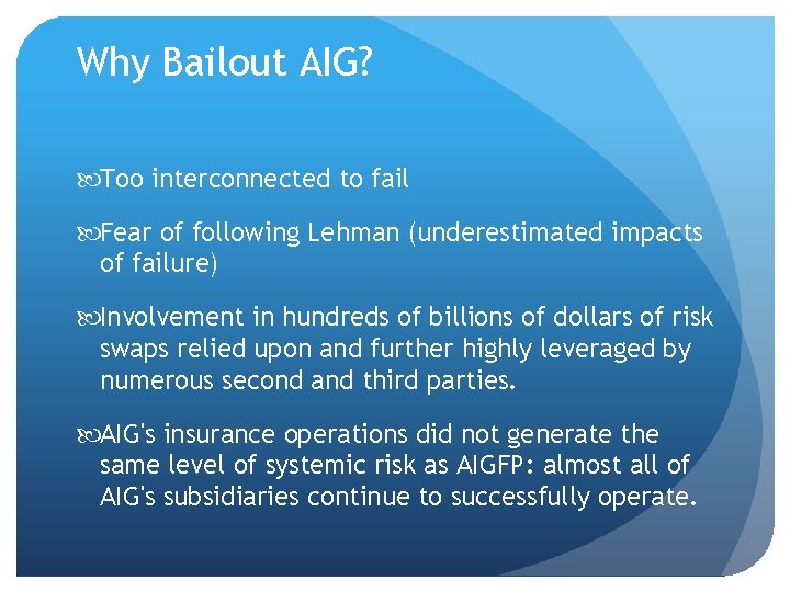 Why Bailout AIG? Too interconnected to fail Fear of following Lehman (underestimated impacts of