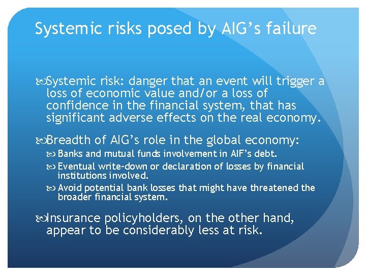 Systemic risks posed by AIG’s failure Systemic risk: danger that an event will trigger