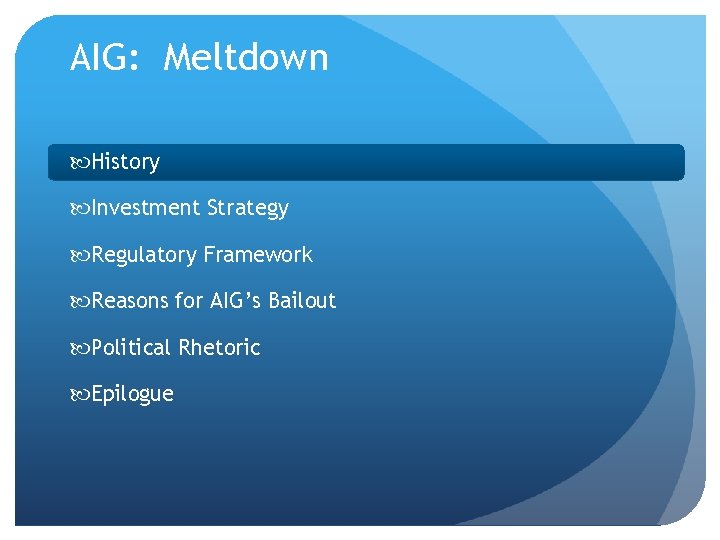 AIG: Meltdown History Investment Strategy Regulatory Framework Reasons for AIG’s Bailout Political Rhetoric Epilogue