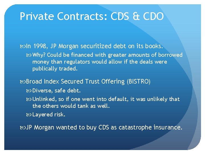 Private Contracts: CDS & CDO In 1998, JP Morgan securitized debt on its books.