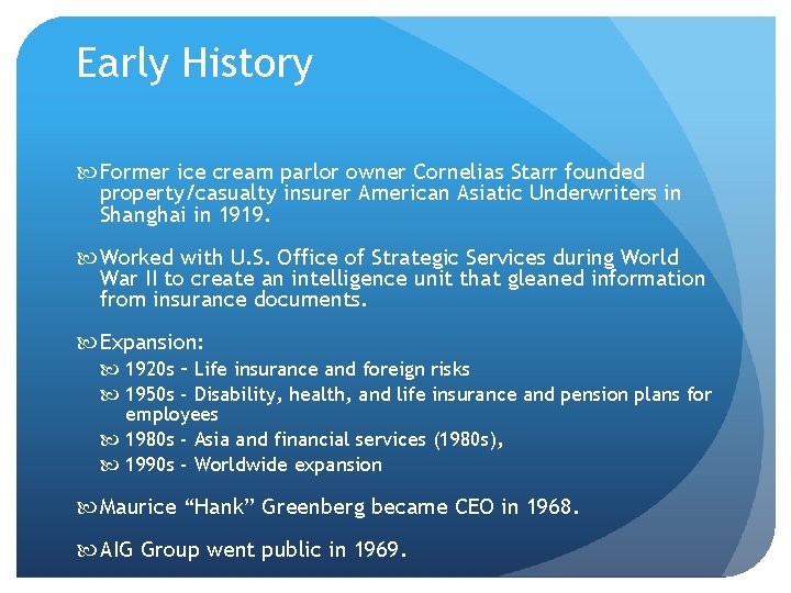 Early History Former ice cream parlor owner Cornelias Starr founded property/casualty insurer American Asiatic