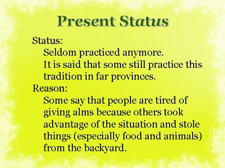 Present Status: Status Seldom practiced anymore. It is said that some still practice this