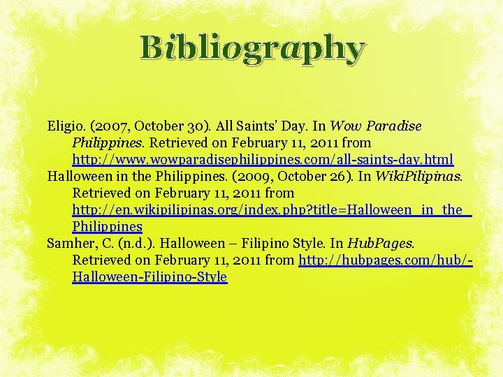Bibliography Eligio. (2007, October 30). All Saints’ Day. In Wow Paradise Philippines. Retrieved on