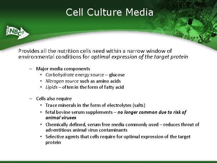 Cell Culture Media Provides all the nutrition cells need within a narrow window of