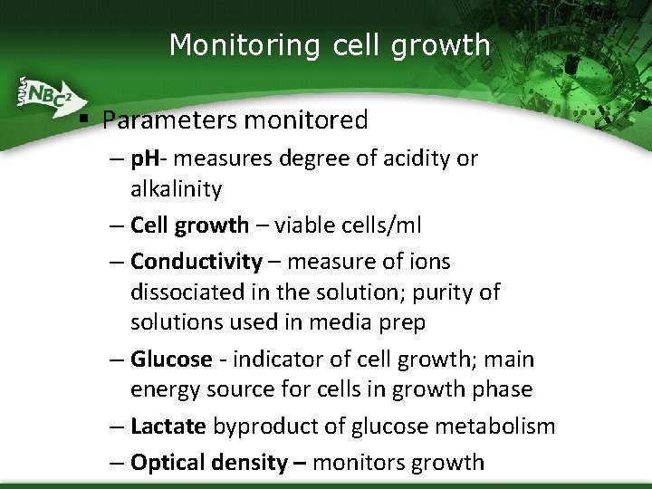 Monitoring cell growth § Parameters monitored – p. H- measures degree of acidity or