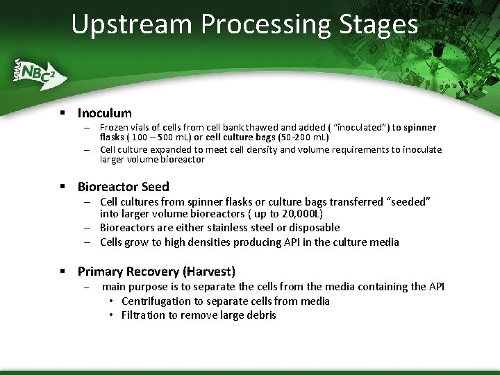 Upstream Processing Stages § Inoculum – Frozen vials of cells from cell bank thawed