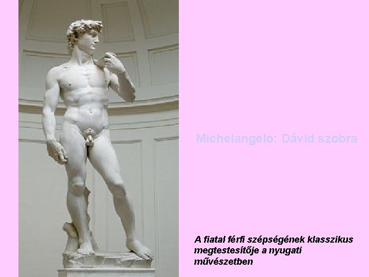 Michelangelo: Dávid szobra A fiatal férfi szépségének klasszikus megtestesítője a nyugati művészetben 