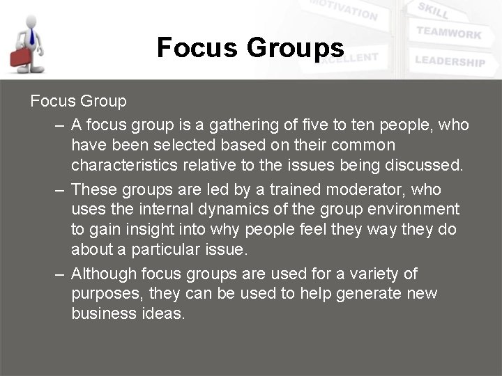 Focus Groups Focus Group – A focus group is a gathering of five to