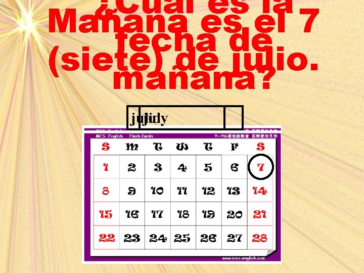 ¿Cuál es la Mañana es el 7 fecha de (siete) de julio. mañana? july