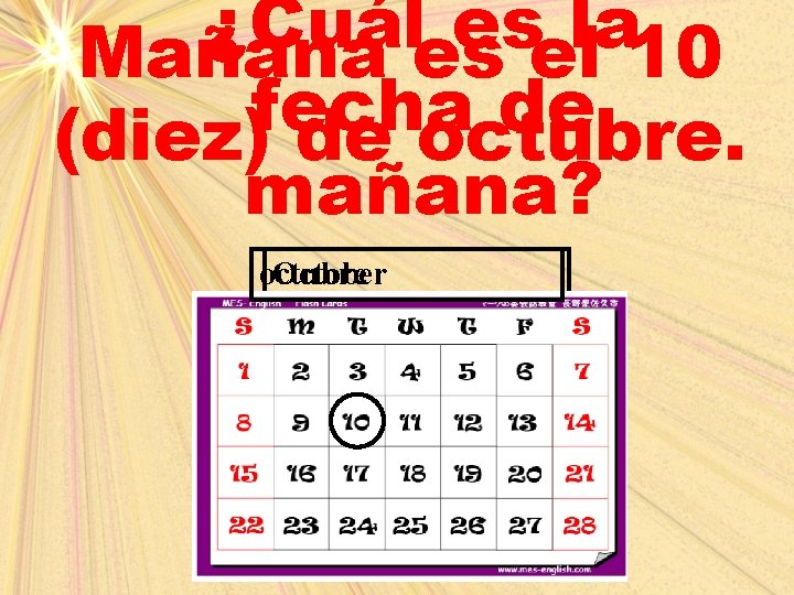 ¿Cuál es la Mañana es el 10 fecha de (diez) de octubre. mañana? octubre
