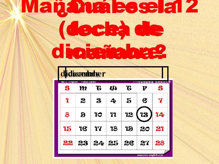 Mañana ¿Cuáles esella 12 (doce) fecha de de diciembre. mañana? diciembre december 