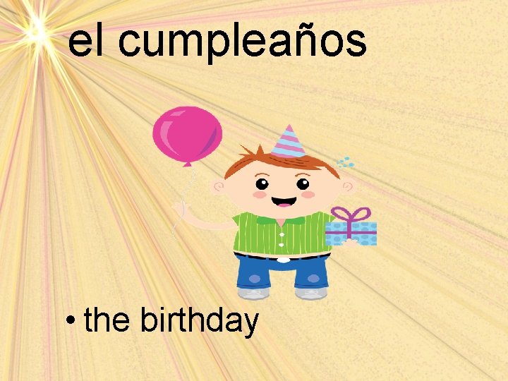 el cumpleaños • the birthday 