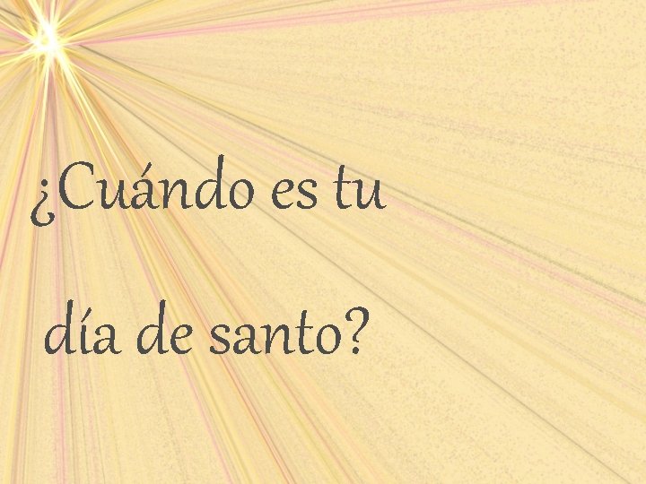 ¿Cuándo es tu día de santo? 