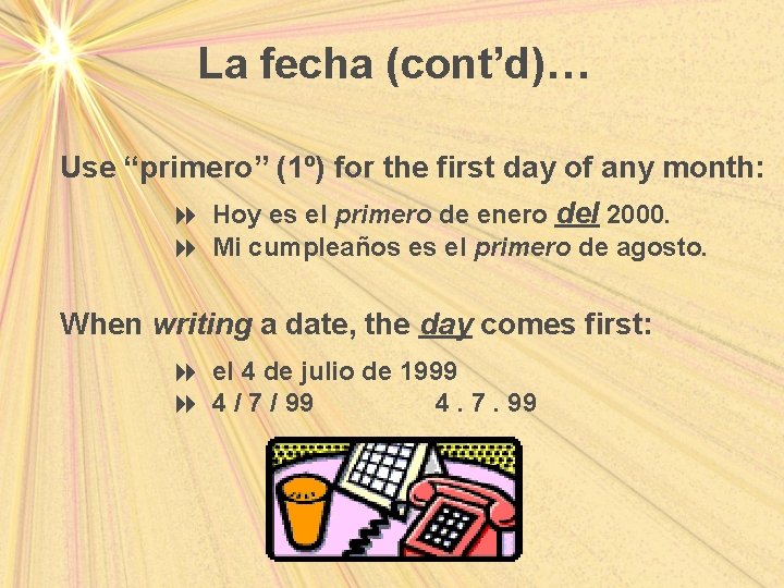 La fecha (cont’d)… Use “primero” (1º) for the first day of any month: 8