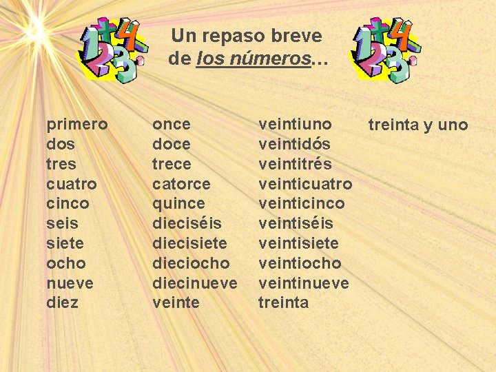 Un repaso breve de los números… primero dos tres cuatro cinco seis siete ocho