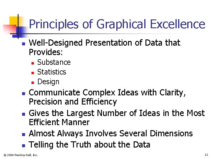 Principles of Graphical Excellence n Well-Designed Presentation of Data that Provides: n n n