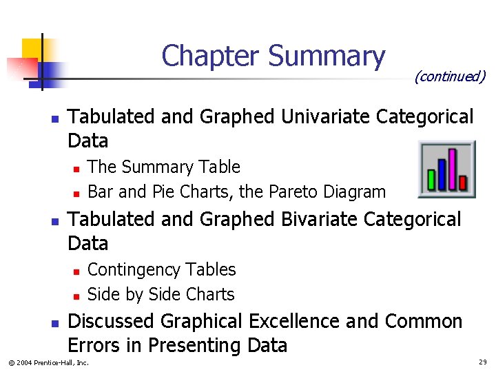 Chapter Summary n Tabulated and Graphed Univariate Categorical Data n n n The Summary