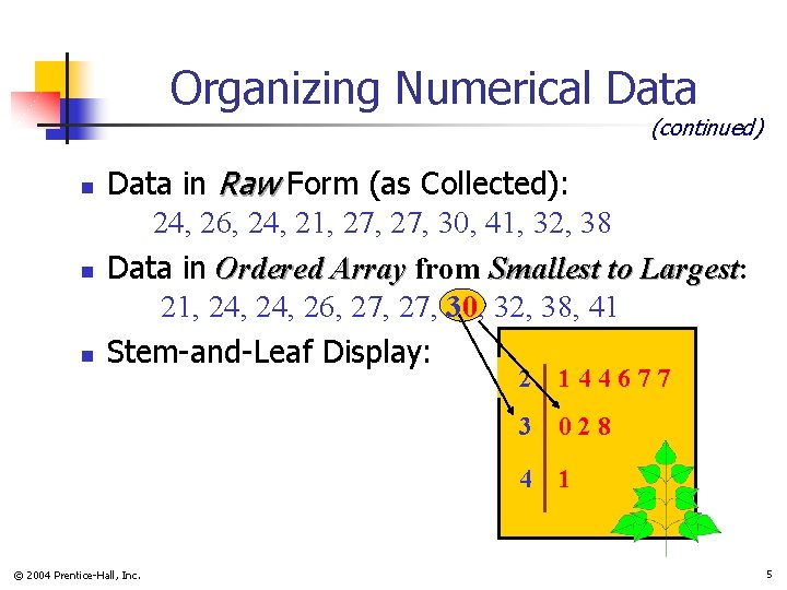 Organizing Numerical Data (continued) n n n Data in Raw Form (as Collected): 24,