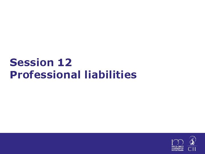 Session 12 Professional liabilities 