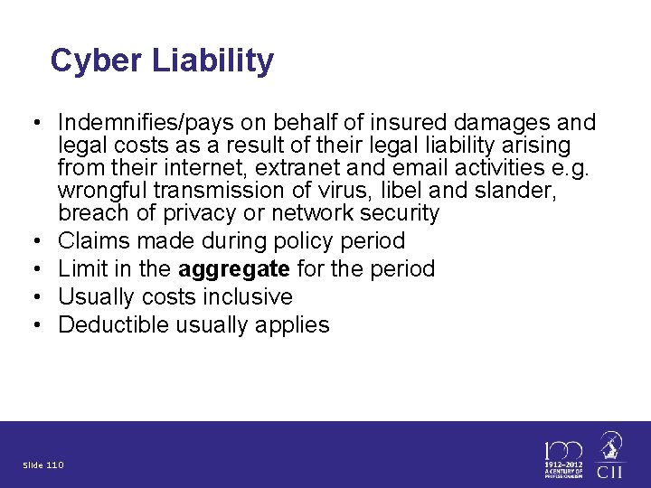 Cyber Liability • Indemnifies/pays on behalf of insured damages and legal costs as a