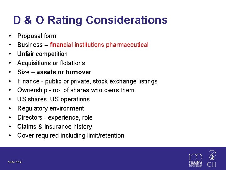 D & O Rating Considerations • • • Proposal form Business – financial institutions