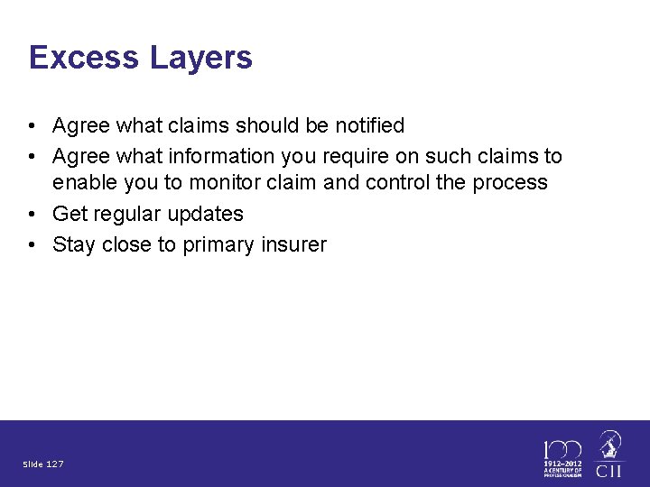 Excess Layers • Agree what claims should be notified • Agree what information you