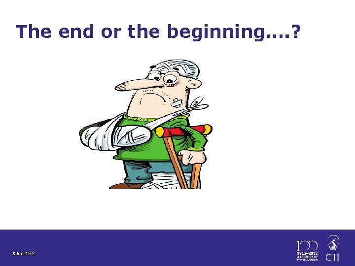 The end or the beginning…. ? Slide 132 