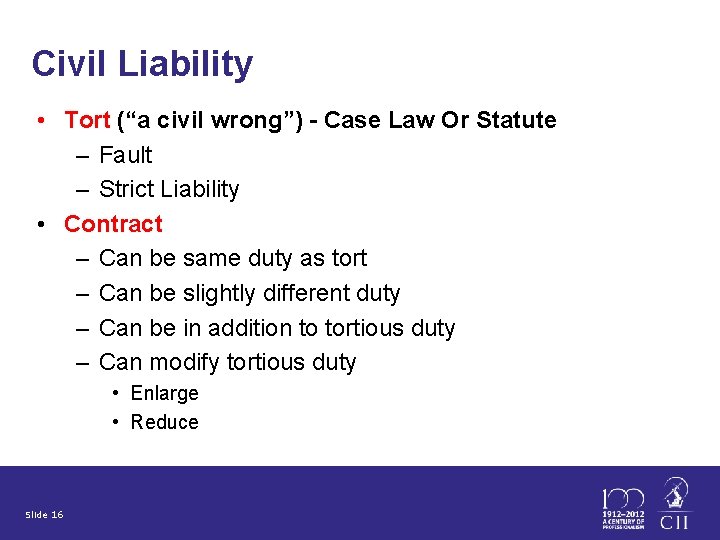 Civil Liability • Tort (“a civil wrong”) - Case Law Or Statute – Fault