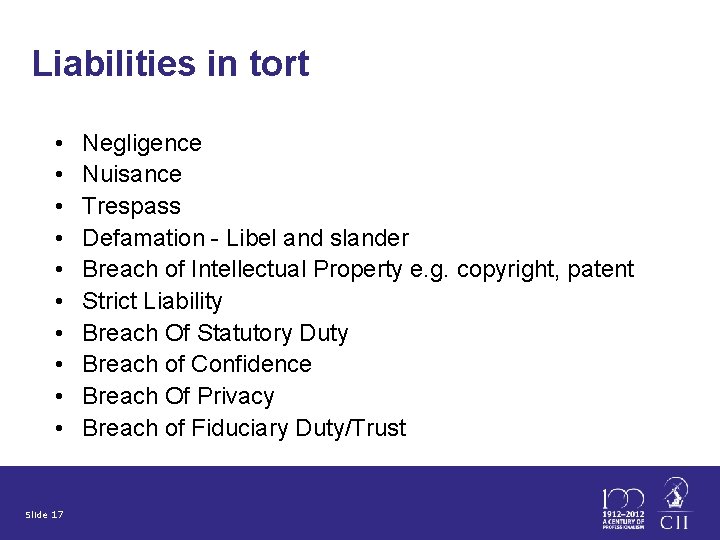 Liabilities in tort • • • Slide 17 Negligence Nuisance Trespass Defamation - Libel