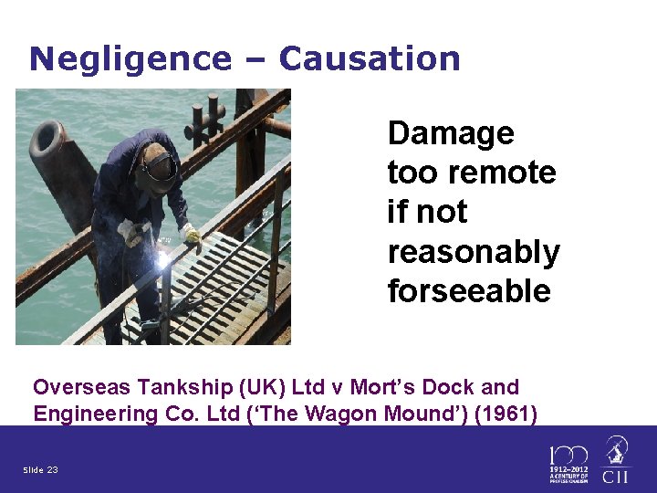Negligence – Causation Damage too remote if not reasonably forseeable Overseas Tankship (UK) Ltd