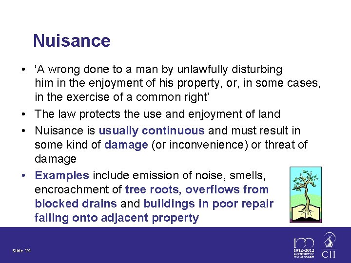 Nuisance • ‘A wrong done to a man by unlawfully disturbing him in the