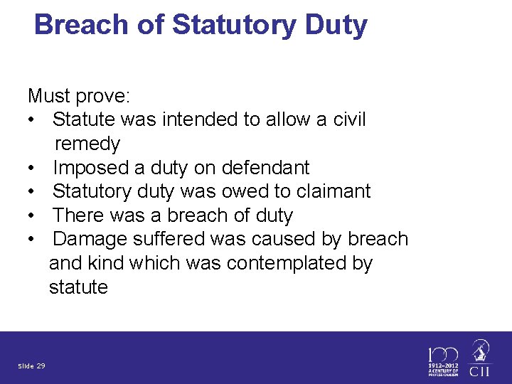 Breach of Statutory Duty Must prove: • Statute was intended to allow a civil