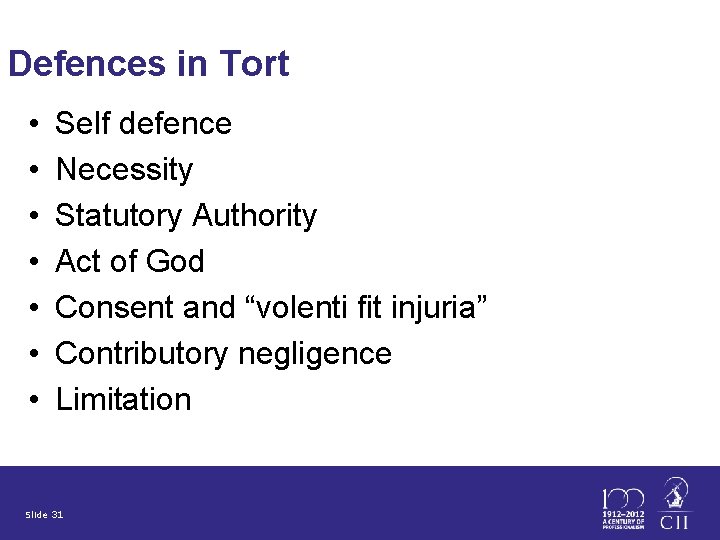 Defences in Tort • • Self defence Necessity Statutory Authority Act of God Consent