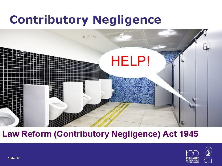 Contributory Negligence HELP! Law Reform (Contributory Negligence) Act 1945 Slide 32 