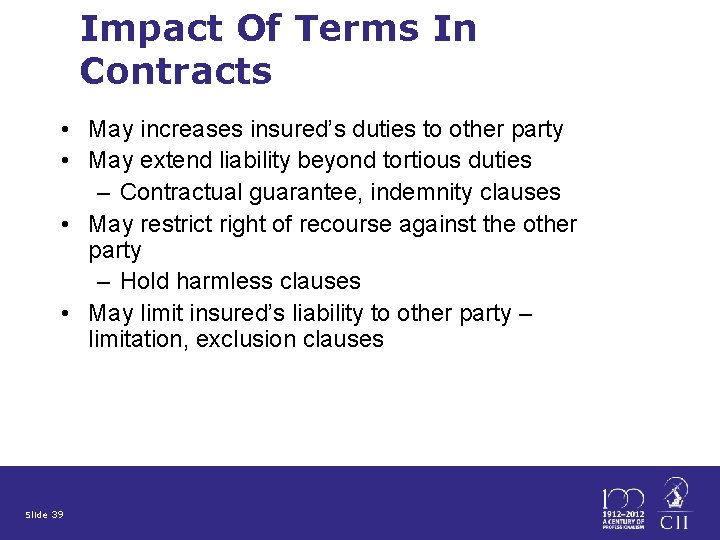 Impact Of Terms In Contracts • May increases insured’s duties to other party •