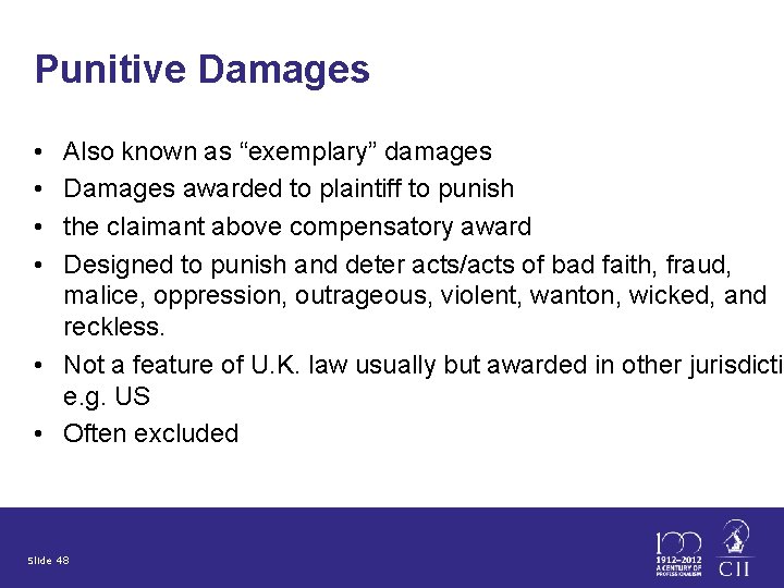 Punitive Damages • • Also known as “exemplary” damages Damages awarded to plaintiff to