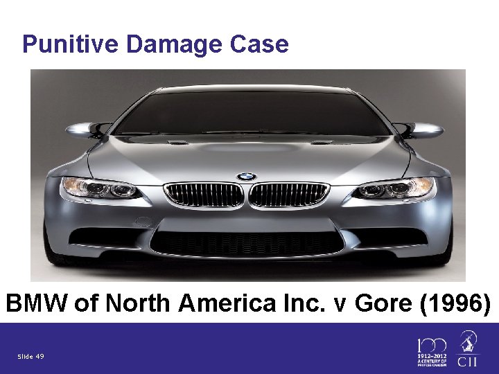 Punitive Damage Case BMW of North America Inc. v Gore (1996) Slide 49 