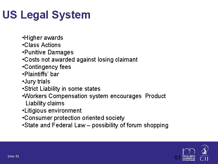 US Legal System • Higher awards • Class Actions • Punitive Damages • Costs