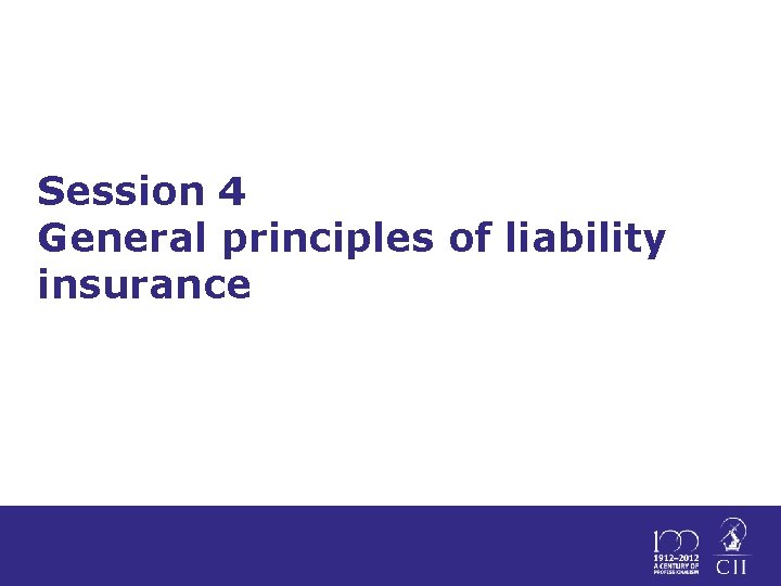 Session 4 General principles of liability insurance 