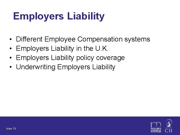 Employers Liability • • Slide 73 Different Employee Compensation systems Employers Liability in the