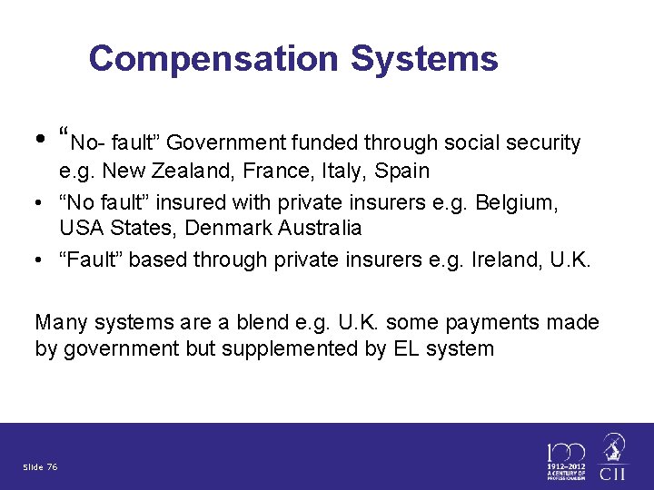 Compensation Systems • “No- fault” Government funded through social security e. g. New Zealand,