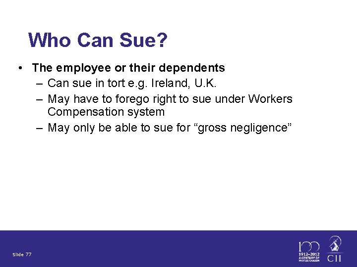 Who Can Sue? • The employee or their dependents – Can sue in tort