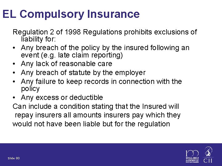 EL Compulsory Insurance Regulation 2 of 1998 Regulations prohibits exclusions of liability for: •