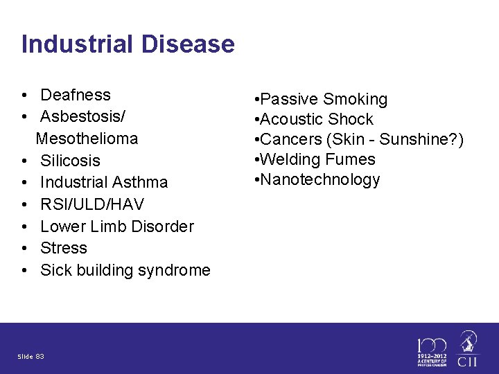 Industrial Disease • Deafness • Asbestosis/ Mesothelioma • Silicosis • Industrial Asthma • RSI/ULD/HAV