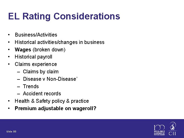EL Rating Considerations • • • Business/Activities Historical activities/changes in business Wages (broken down)
