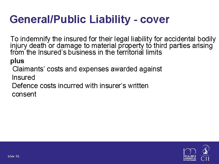 General/Public Liability - cover To indemnify the insured for their legal liability for accidental