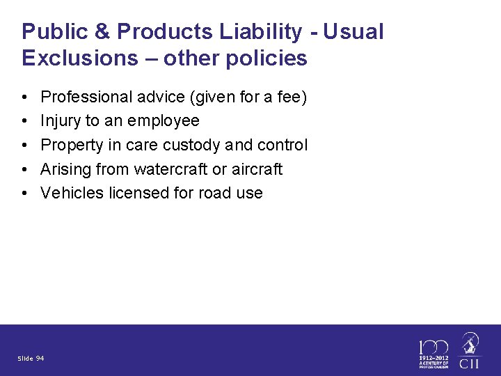 Public & Products Liability - Usual Exclusions – other policies • • • Professional