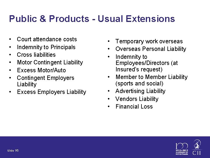 Public & Products - Usual Extensions • • • Court attendance costs Indemnity to