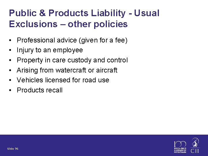 Public & Products Liability - Usual Exclusions – other policies • • • Professional